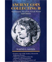 Ancient Coin Collecting II: Numismatic Art of the Greek World (No. II)