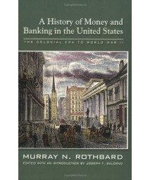A History of Money and Banking in the United States: The Colonial Era to World War II