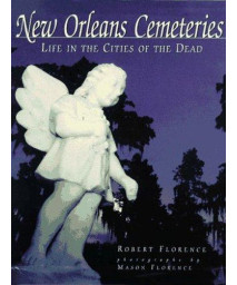 New Orleans Cemeteries: Life in the Cities of the Dead