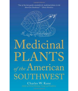 Medicinal Plants of the American Southwest (Herbal Medicine of the American Southwest)