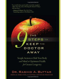 The 9 Steps to Keep the Doctor Away: Simple Actions to Shift Your Body and Mind to Optimum Health for Greater Longevity