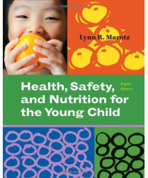 Health, Safety, and Nutrition for the Young Child (What's New in Early Childhood)