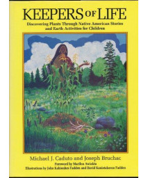 Keepers of Life: Discovering Plants through Native American Stories and Earth Activities for Children
