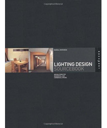 Lighting Design Sourcebook: 600 Solutions for Residential and Commercial Spaces