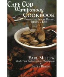 Cape Cod Wampanoag Cookbook: Traditional New England & Indian Recipes, Images & Lore