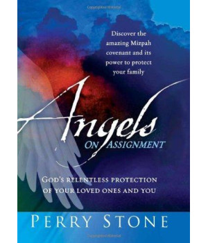 Angels On Assignment: GOD's Relentless Protection of Your Loved Ones and You