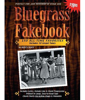 Bluegrass Fakebook 150 All Time Favorites Includes 50 Gospel Tunes for Guitar Banjo & Mandolin