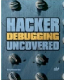 Hacker Debugging Uncovered (Uncovered series)