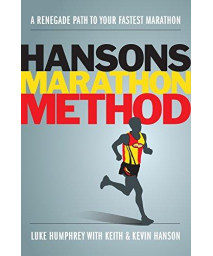 Hansons Marathon Method: A Renegade Path to Your Fastest Marathon
