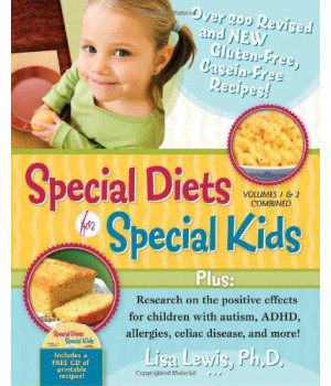 Special Diets for Special Kids, Volumes 1 and 2 Combined: Over 200 REVISED and NEW gluten-free casein-free recipes, plus research on the positive ... ADHD, allergies, celiac disease, and more!