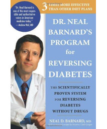 Dr. Neal Barnard's Program for Reversing Diabetes: The Scientifically Proven System for Reversing Diabetes without Drugs