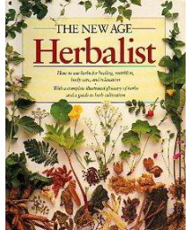 The New Age Herbalist: How to Use Herbs for Healing, Nutrition, Body Care, and Relaxation
