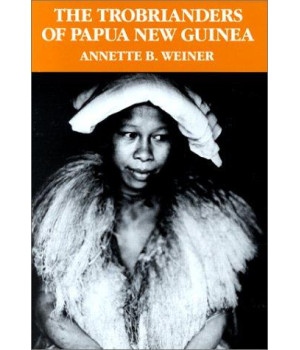 The Trobrianders of Papua New Guinea (Case Studies in Cultural Anthropology)