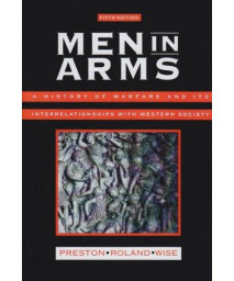 Men in Arms: A History of Warfare and Its Interrelationships With Western Society