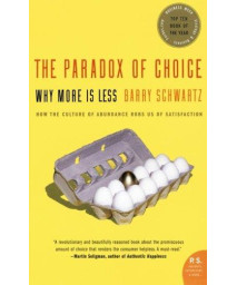 The Paradox of Choice: Why More Is Less
