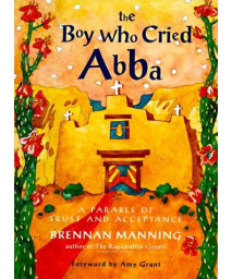 The Boy Who Cried Abba: A Parable of Trust and Acceptance