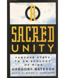 Sacred Unity : Further Steps to an Ecology of Mind
