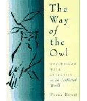 The Way of the Owl: Succeeding With Integrity in a Conflicted World