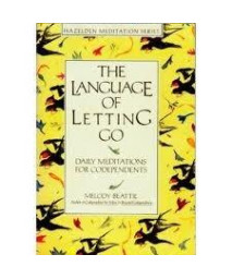 The Language of Letting Go: Daily Meditations for Codependents/a Hazeldon Book