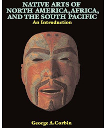 Native Arts Of North America, Africa, And The South Pacific: An Introduction (Icon Editions)