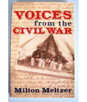 Voices from the Civil War: A Documentary of the Great American Conflict