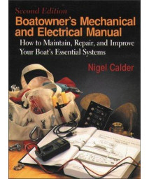 Boatowner's Mechanical & Electrical Manual: How to Maintain, Repair, and Improve Your Boat's Essential Systems