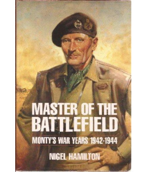 Master of the Battlefield: Monty's War Years 1942-1944