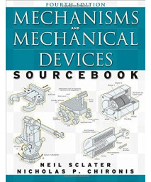 Mechanisms and Mechanical Devices Sourcebook, Fourth Edition
