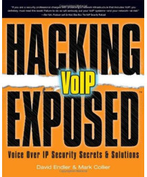 Hacking Exposed VoIP: Voice Over IP Security Secrets & Solutions
