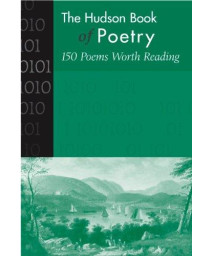 Hudson Book of Poetry: 150 Poems Worth Reading