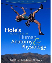 Hole's Essentials of Human Anatomy & Physiology (Reinforced NASTA Binding for Secondary Market) (AP HOLE'S ESSENTIALS OF HUMAN ANATOMY & PHYSIOLOGY)