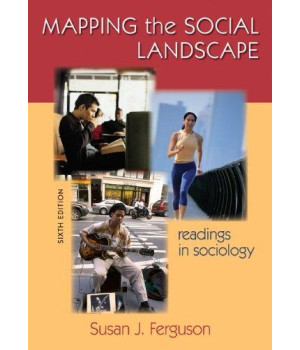 Mapping the Social Landscape: Readings in Sociology, 6th Edition