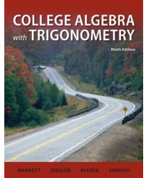 College Algebra with Trigonometry (Barnett, Ziegler & Byleen's Precalculus Series)