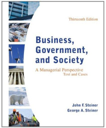 Business, Government, and Society: A Managerial Perspective, Text and Cases, 13th Edition
