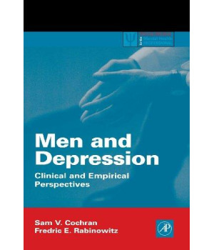 Men and Depression: Clinical and Empirical Perspectives (Practical Resources for the Mental Health Professional)