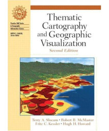 Thematic Cartography and Geographic Visualization (2nd Edition) (Prentice Hall Series in Geographic Information Science)