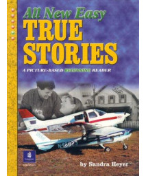 All New Easy True Stories:  A Picture-Based Beginning Reader