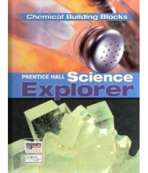 SCIENCE EXPLORER CHEMICAL BUILDING BLOCKS STUDENT EDITION 2007C