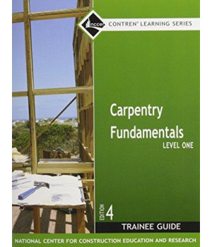 Carpentry Level 1 Fundamentals Trainee Guide (Nccer Contren Learning)