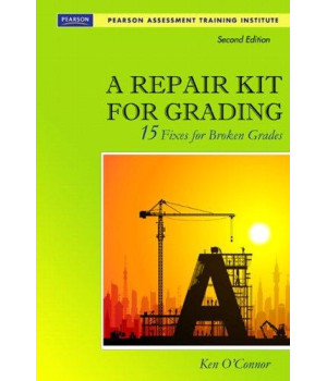 A Repair Kit for Grading: Fifteen Fixes for Broken Grades with DVD (2nd Edition) (Assessment Training Institute, Inc.)