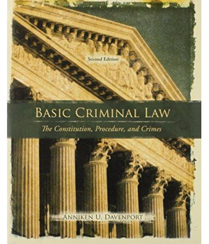 Basic Criminal Law: The Constitution, Procedure, and Crimes (2nd Edition)
