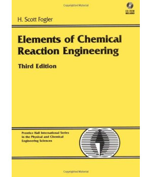 Elements of Chemical Reaction Engineering, 3rd Edition (Prentice Hall International Series in the Physical and Chemical Engineering Sciences)