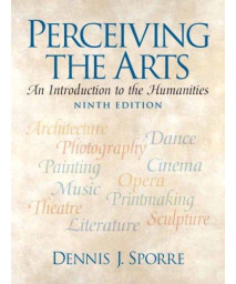 Perceiving the Arts: An Introduction to the Humanities (9th Edition)