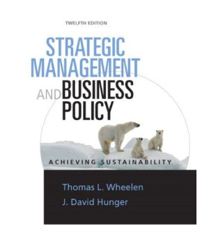 Strategic Management & Business Policy: Achieving Sustainability (12th Edition)