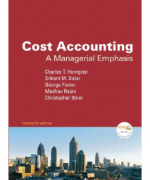 Cost Accounting: A Managerial Emphasis, 13th Edition