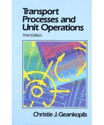 Transport Processes and Unit Operations (3rd Edition)