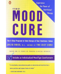 The Mood Cure: The 4-Step Program to Take Charge of Your Emotions--Today
