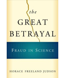 The Great Betrayal: Fraud in Science