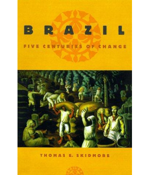 Brazil: Five Centuries of Change (Latin American Histories)