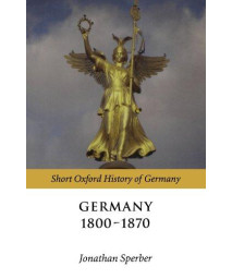 Germany 1800-1870 (Short Oxford History of Germany)